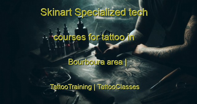 Skinart Specialized tech courses for tattoo in Bourboura area | TattooTraining | TattooClasses | SkinartTraining-Chad